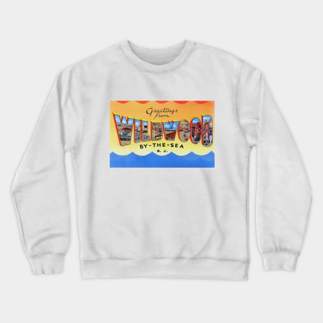 Greetings from Wildwood by the Sea, NJ - Vintage Large Letter Postcard Crewneck Sweatshirt by Naves